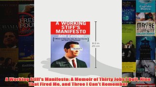 Download PDF  A Working Stiffs Manifesto A Memoir of Thirty Jobs I Quit Nine That Fired Me and Three I FULL FREE