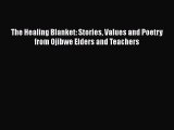 Download The Healing Blanket: Stories Values and Poetry from Ojibwe Elders and Teachers Ebook