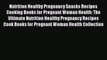 Read Nutrition Healthy Pregnancy Snacks Recipes Cooking Books for Pregnant Woman Health: The