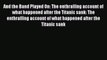 Read And the Band Played On: The enthralling account of what happened after the Titanic sank: