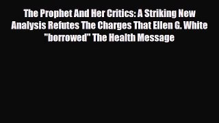 PDF The Prophet And Her Critics: A Striking New Analysis Refutes The Charges That Ellen G.