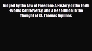 PDF Judged by the Law of Freedom: A History of the Faith-Works Controversy and a Resolution