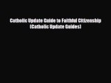 PDF Catholic Update Guide to Faithful Citizenship (Catholic Update Guides) Ebook