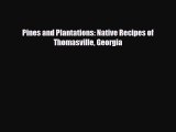 PDF Pines and Plantations: Native Recipes of Thomasville Georgia PDF Book Free