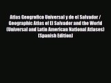 PDF Atlas Geogrofico Universal y de el Salvador / Geographic Atlas of El Salvador and the World