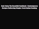 PDF Italy Today The Beautiful Cookbook : Contemporary Recipes Reflecting Simple Fresh Italian