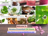 Get 100% Pure and Natural Essential oil at Aroma Essential Oil Store