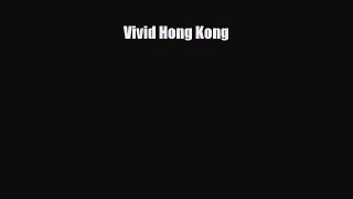 PDF Vivid Hong Kong PDF Book Free
