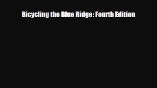 PDF Bicycling the Blue Ridge: Fourth Edition Ebook