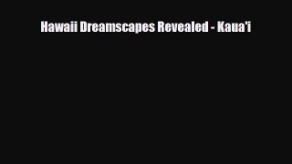 PDF Hawaii Dreamscapes Revealed - Kaua'i Free Books