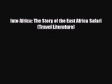 Download Into Africa: The Story of the East Africa Safari (Travel Literature) Free Books