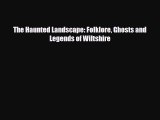 Download The Haunted Landscape: Folklore Ghosts and Legends of Wiltshire Ebook