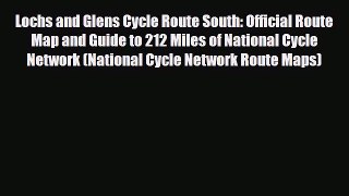PDF Lochs and Glens Cycle Route South: Official Route Map and Guide to 212 Miles of National