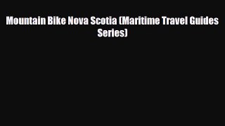 PDF Mountain Bike Nova Scotia (Maritime Travel Guides Series) Ebook