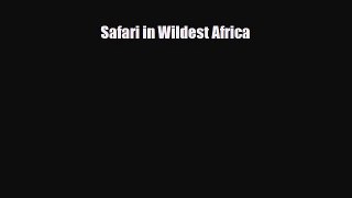 Download Safari in Wildest Africa PDF Book Free