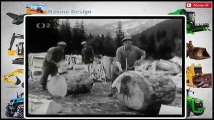 Eskiden Dev Kütükler Nasıl Parçalanırdı