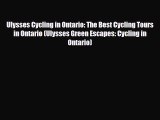 Download Ulysses Cycling in Ontario: The Best Cycling Tours in Ontario (Ulysses Green Escapes: