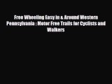 Download Free Wheeling Easy in & Around Western Pennsylvania : Motor Free Trails for Cyclists