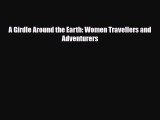 Download A Girdle Around the Earth: Women Travellers and Adventurers Free Books