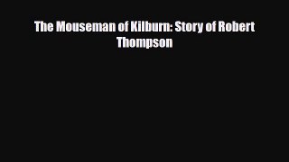 PDF The Mouseman of Kilburn: Story of Robert Thompson Read Online