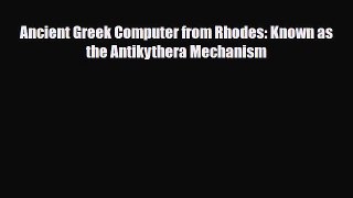 Download Ancient Greek Computer from Rhodes: Known as the Antikythera Mechanism Free Books