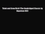 Read Think and Grow Rich! (The Unabridged Classic by Napoleon Hill) Ebook Online