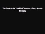 Download The Case of the Troubled Trustee: A Perry Mason Mystery Free Books