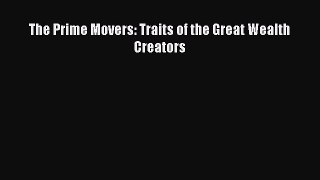 Read The Prime Movers: Traits of the Great Wealth Creators PDF Free