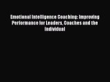 Read Emotional Intelligence Coaching: Improving Performance for Leaders Coaches and the Individual