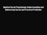 Download Applied Social Psychology: Understanding and Addressing Social and Practical Problems