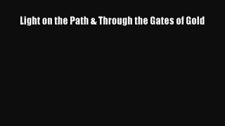 Read Light on the Path & Through the Gates of Gold Ebook Free
