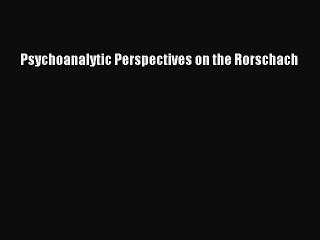 Read Psychoanalytic Perspectives on the Rorschach Ebook Free