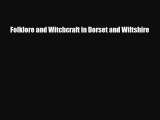 Download Folklore and Witchcraft in Dorset and Wiltshire Free Books