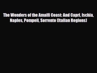 Download The Wonders of the Amalfi Coast: And Capri Ischia Naples Pompeii Sorrento (Italian