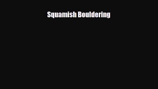 Download Squamish Bouldering PDF Book Free