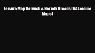PDF Leisure Map Norwich & Norfolk Broads (AA Leisure Maps) Read Online