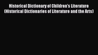 Read Historical Dictionary of Children's Literature (Historical Dictionaries of Literature