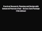 Read Practical Research: Planning and Design with Enhanced Pearson eText -- Access Card Package