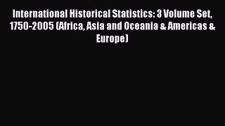 Read International Historical Statistics: 3 Volume Set 1750-2005 (Africa Asia and Oceania &