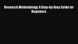 Download Research Methodology: A Step-by-Step Guide for Beginners PDF Online