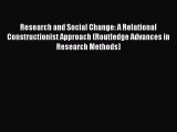 Read Research and Social Change: A Relational Constructionist Approach (Routledge Advances