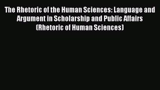 Read The Rhetoric of the Human Sciences: Language and Argument in Scholarship and Public Affairs
