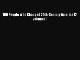 Download 100 People Who Changed 20th-Century America [2 volumes] Ebook Free