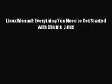 Download Linux Manual: Everything You Need to Get Started with Ubuntu Linux PDF Online
