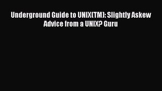 Read Underground Guide to UNIX(TM): Slightly Askew Advice from a UNIX? Guru Ebook Free