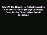 Read Galaxy S6: The Ultimate User Guide - Discover How To Master Your Samsung Galaxy S6 Plus