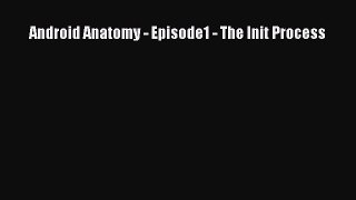Download Android Anatomy - Episode1 - The Init Process Ebook Online