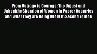Read From Outrage to Courage: The Unjust and Unhealthy Situation of Women in Poorer Countries
