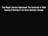 Read The Magic Garden Explained: The Internals of UNIX System V Release 4 an Open Systems Design