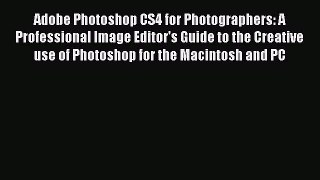 Download Adobe Photoshop CS4 for Photographers: A Professional Image Editor's Guide to the